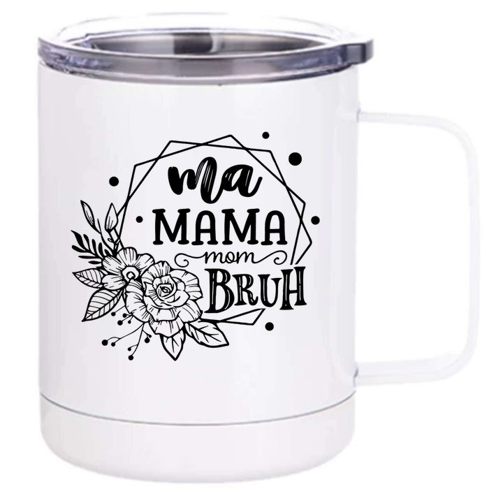 Ma Mama Mommy Mom Bruh Gift Front & Back 12oz Stainless Steel Tumbler Cup