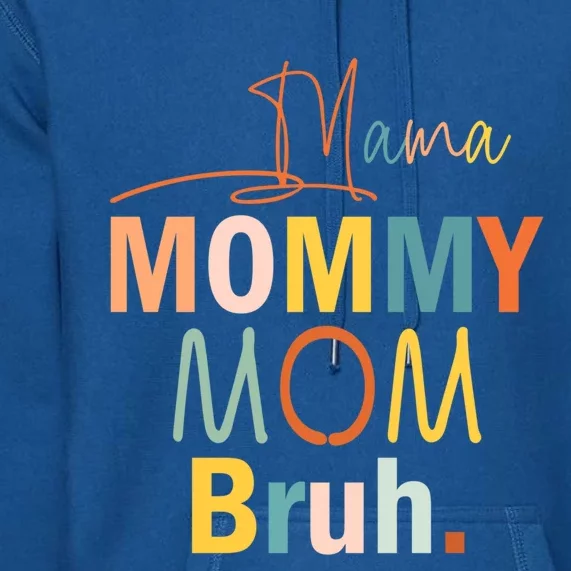 Mama Mommy Mom Bruh Mom Life Mommy And Me Funny Gift Premium Hoodie