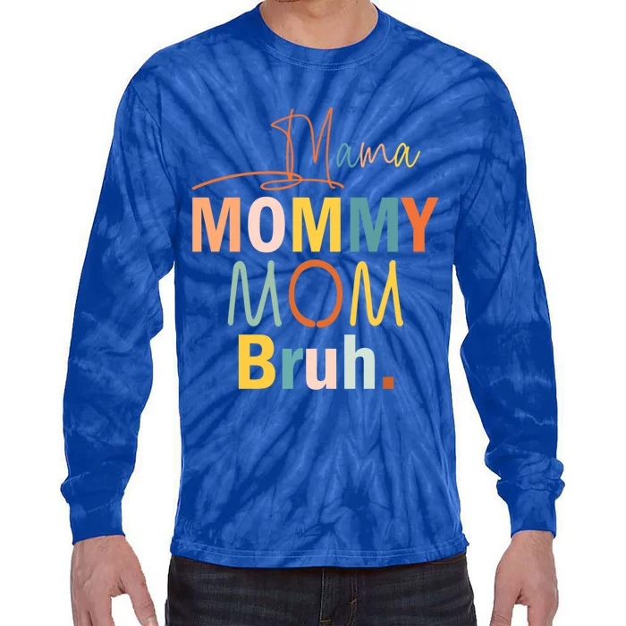 Mama Mommy Mom Bruh Mom Life Mommy And Me Funny Gift Tie-Dye Long Sleeve Shirt