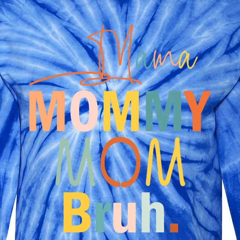 Mama Mommy Mom Bruh Mom Life Mommy And Me Funny Gift Tie-Dye Long Sleeve Shirt