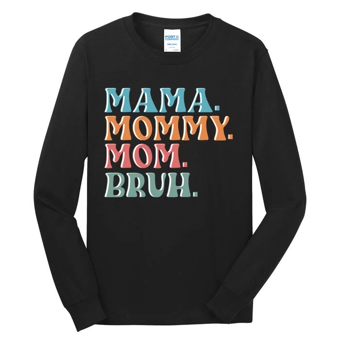 Mama Mommy Mom Bruh For Women Mothers Day T S Design Tall Long Sleeve T-Shirt