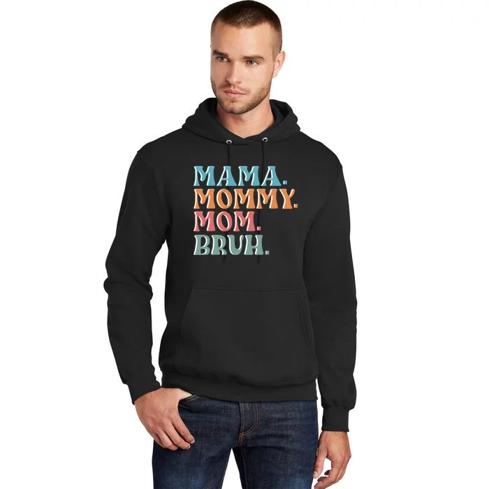 Mama Mommy Mom Bruh For Women Mothers Day T S Design Tall Hoodie