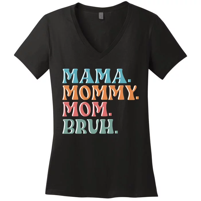 Mama Mommy Mom Bruh For Women Mothers Day T S Design Women's V-Neck T-Shirt