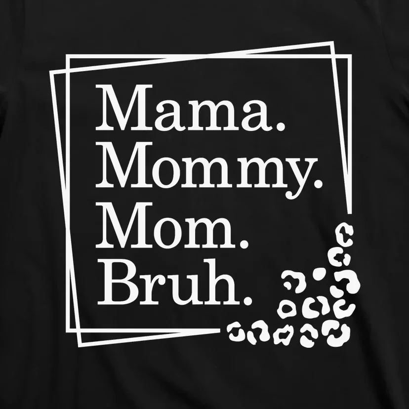 Mama Mommy Mom Bruh , Mothers Day T-Shirt