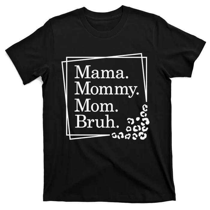 Mama Mommy Mom Bruh , Mothers Day T-Shirt