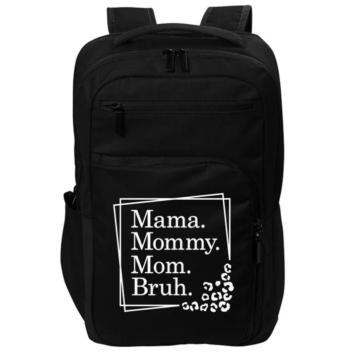 Mama Mommy Mom Bruh , Mothers Day Impact Tech Backpack