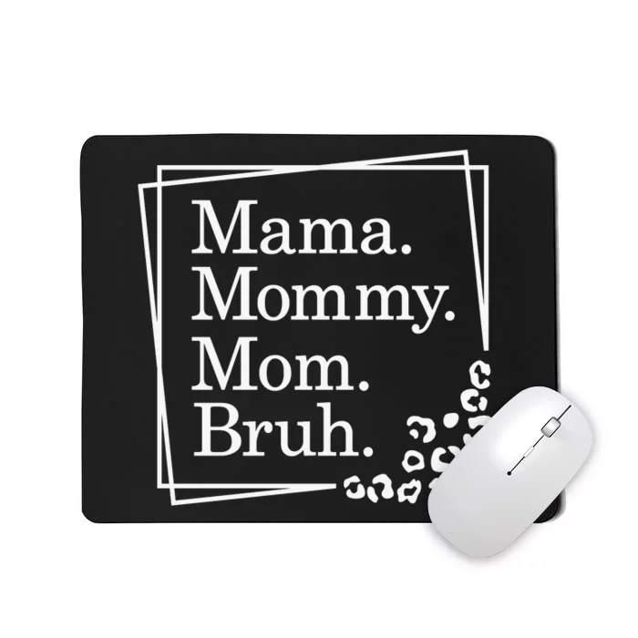 Mama Mommy Mom Bruh , Mothers Day Mousepad