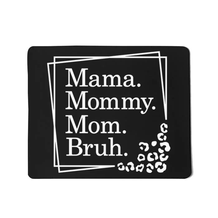 Mama Mommy Mom Bruh , Mothers Day Mousepad