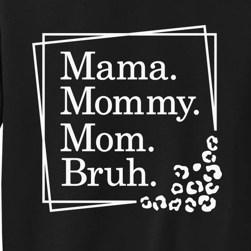 Mama Mommy Mom Bruh , Mothers Day Tall Sweatshirt