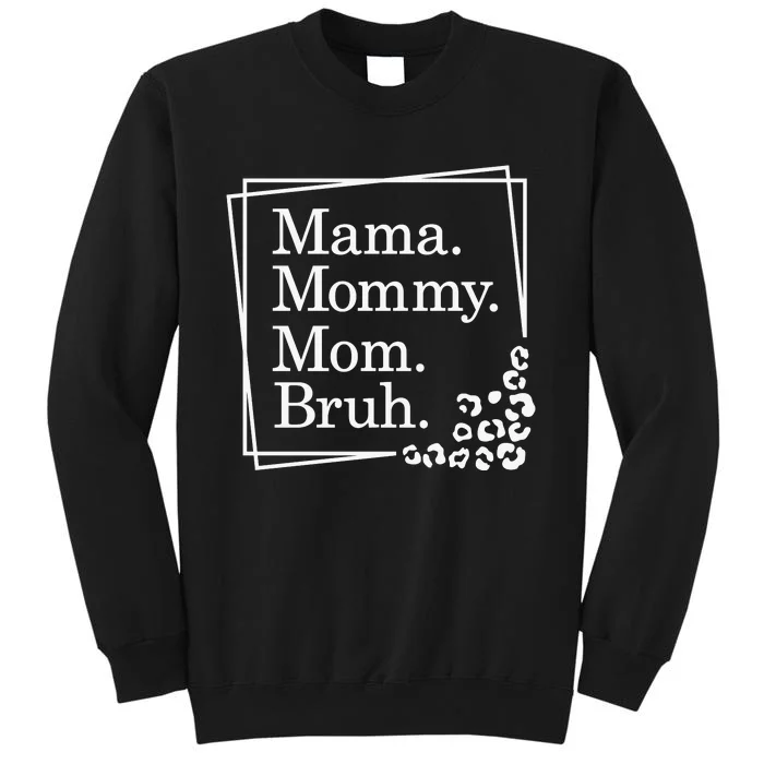 Mama Mommy Mom Bruh , Mothers Day Tall Sweatshirt