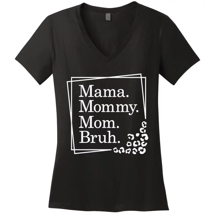 Mama Mommy Mom Bruh , Mothers Day Women's V-Neck T-Shirt