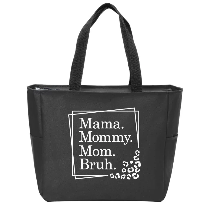 Mama Mommy Mom Bruh , Mothers Day Zip Tote Bag