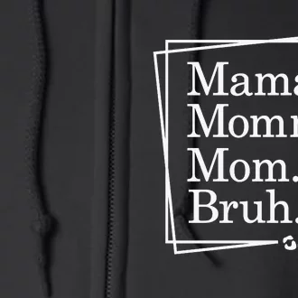 Mama Mommy Mom Bruh , Mothers Day Full Zip Hoodie