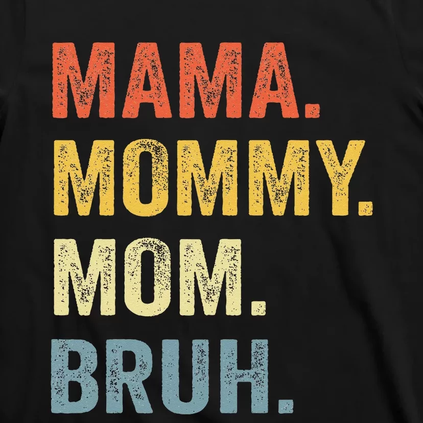 MAMA MOMMY MOM BRUH Funny Boy Mom Life Mothers Day T-Shirt