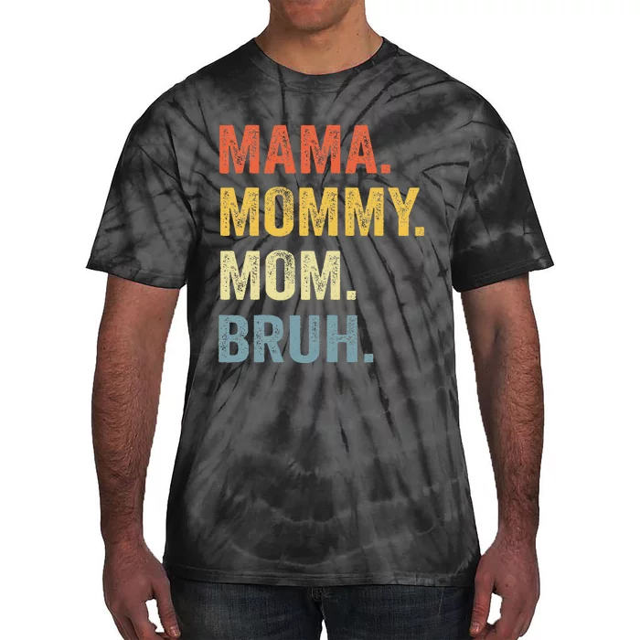 MAMA MOMMY MOM BRUH Funny Boy Mom Life Mothers Day Tie-Dye T-Shirt