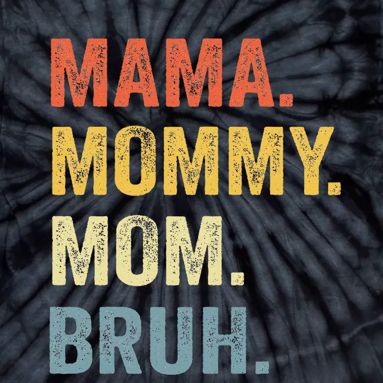 MAMA MOMMY MOM BRUH Funny Boy Mom Life Mothers Day Tie-Dye T-Shirt