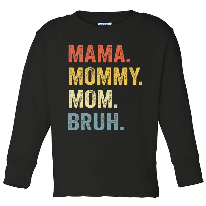 MAMA MOMMY MOM BRUH Funny Boy Mom Life Mothers Day Toddler Long Sleeve Shirt