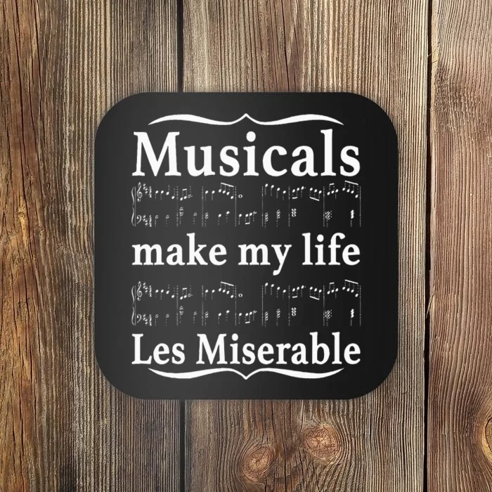 Musicals Make My Life Les Miserable Funny Apparel Coaster