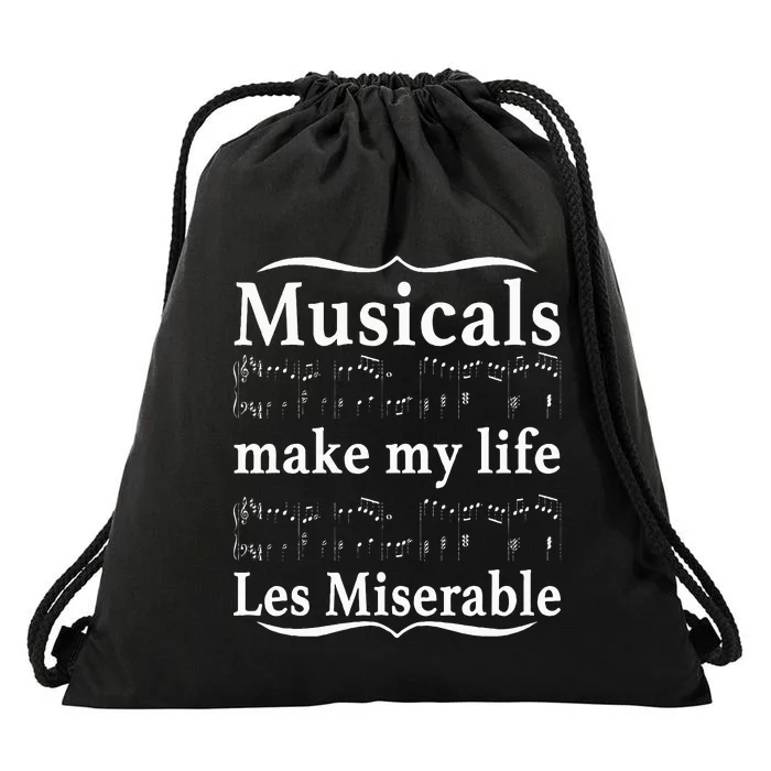 Musicals Make My Life Les Miserable Funny Apparel Drawstring Bag