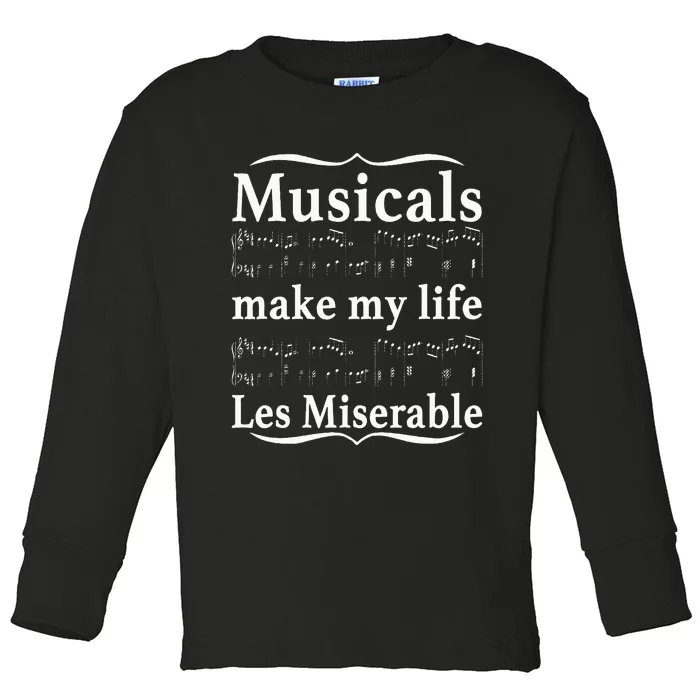 Musicals Make My Life Les Miserable Funny Apparel Toddler Long Sleeve Shirt