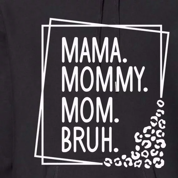 Mama Mommy Mom Bruh ,Mother's Day Premium Hoodie