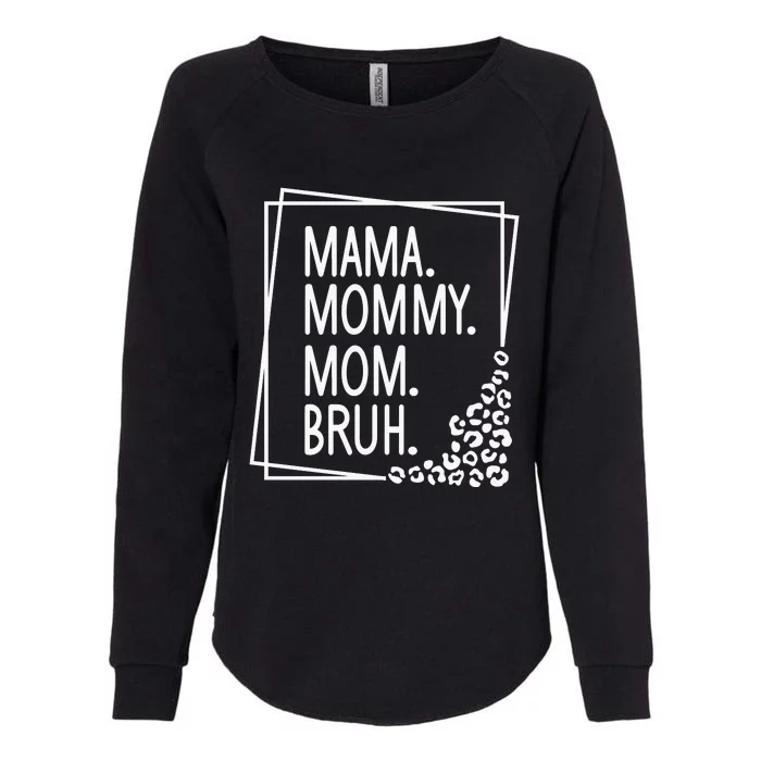 Mama Mommy Mom Bruh ,Mother's Day Womens California Wash Sweatshirt