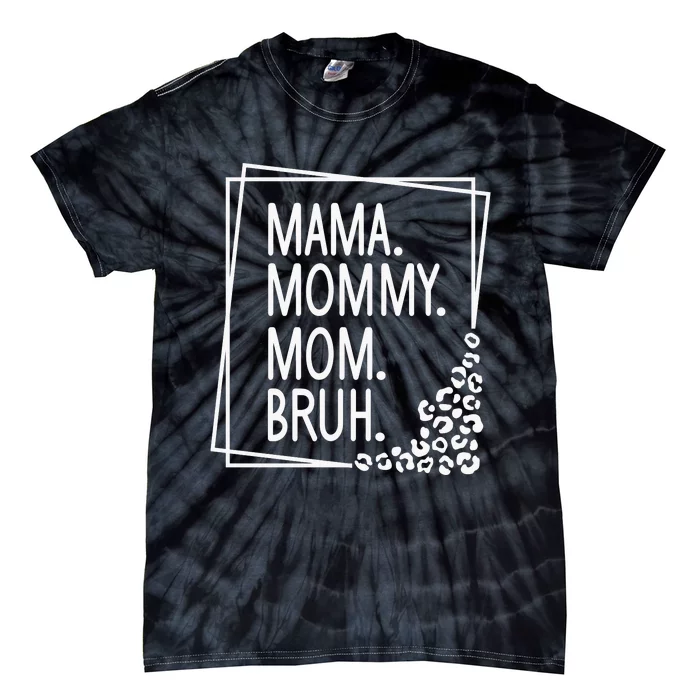 Mama Mommy Mom Bruh ,Mother's Day Tie-Dye T-Shirt