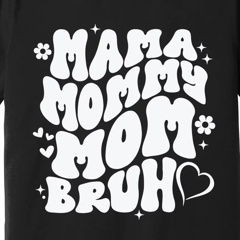 Mama Mommy Mom Bruh, Retro Mothers Day Premium T-Shirt