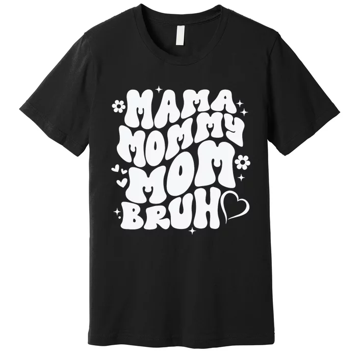 Mama Mommy Mom Bruh, Retro Mothers Day Premium T-Shirt