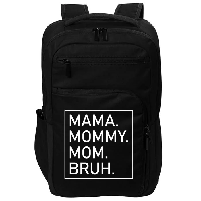 Mama Mommy Mom Bruh 'S Mama Gift Impact Tech Backpack