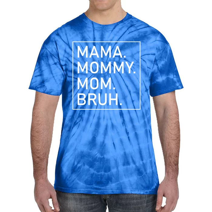 Mama Mommy Mom Bruh 'S Mama Gift Tie-Dye T-Shirt