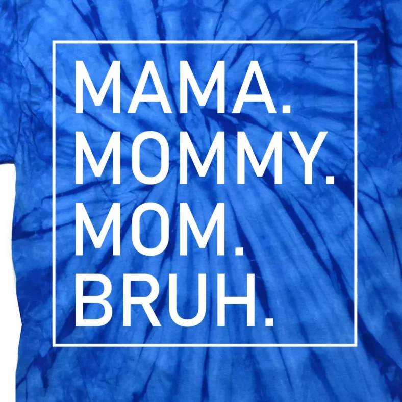 Mama Mommy Mom Bruh 'S Mama Gift Tie-Dye T-Shirt