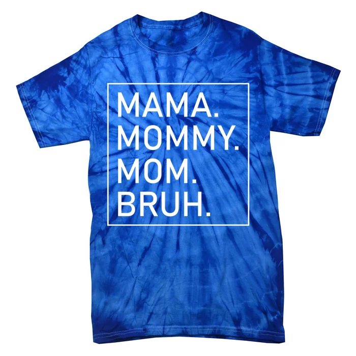 Mama Mommy Mom Bruh 'S Mama Gift Tie-Dye T-Shirt