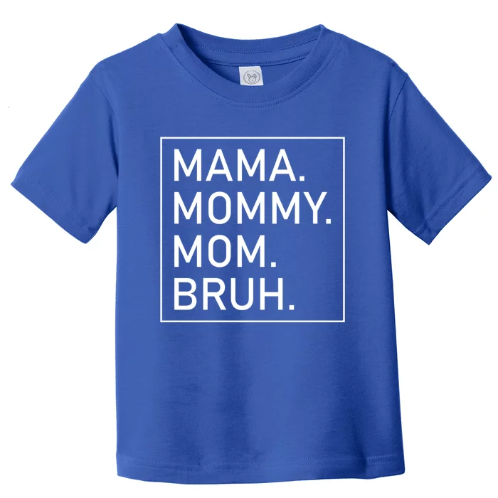 Mama Mommy Mom Bruh 'S Mama Gift Toddler T-Shirt