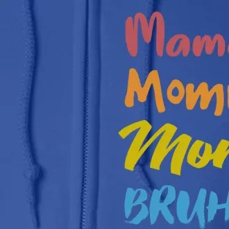 Mama Mommy Mom Bruh Proud Moms Of Designs Gift Full Zip Hoodie