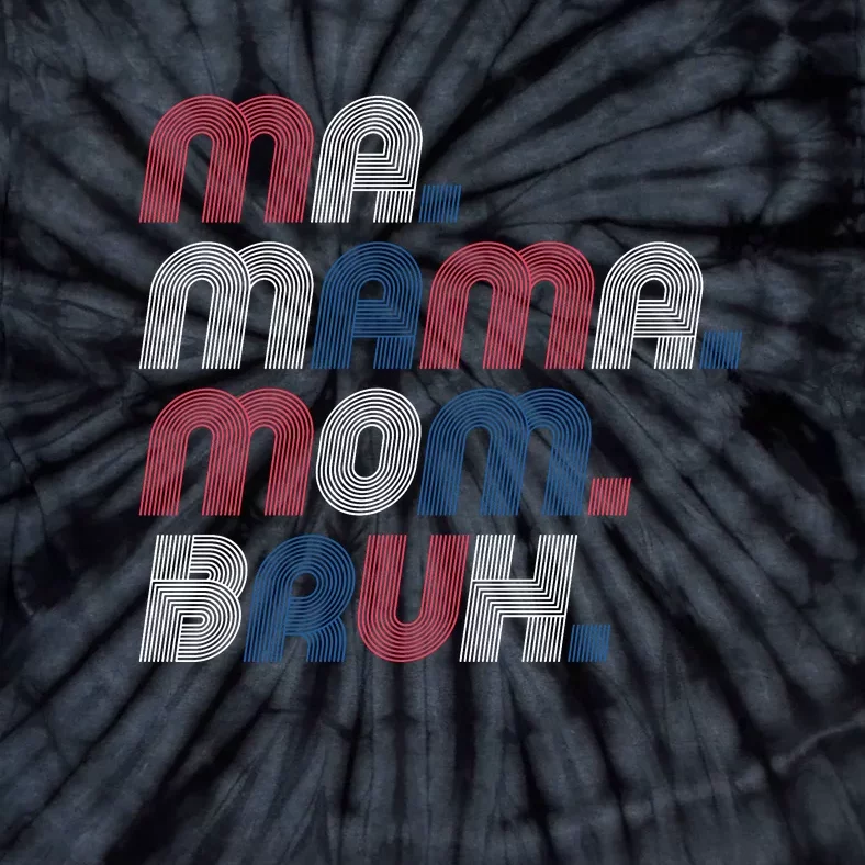 Ma Mama Mom Bruh American Flag Red White Blue Tie-Dye T-Shirt