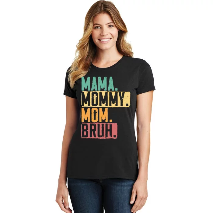 Mama Mommy Mom Bruh Motherhood Best Mom Ever Mothers Day Women's T-Shirt