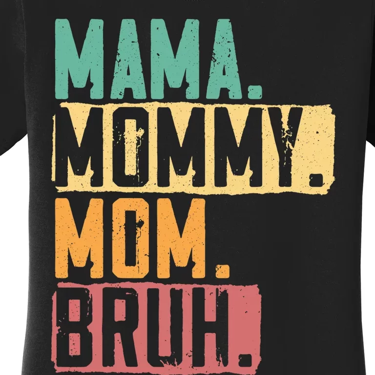 Mama Mommy Mom Bruh Motherhood Best Mom Ever Mothers Day Women's T-Shirt