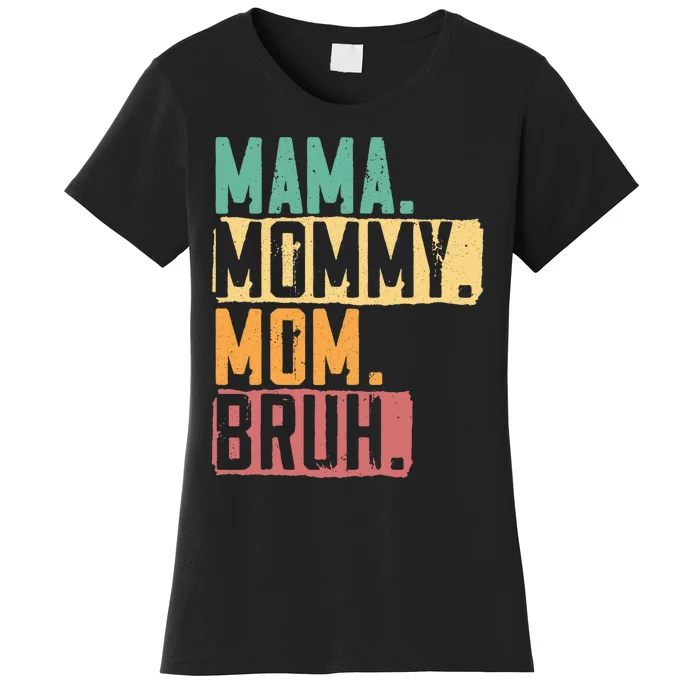 Mama Mommy Mom Bruh Motherhood Best Mom Ever Mothers Day Women's T-Shirt