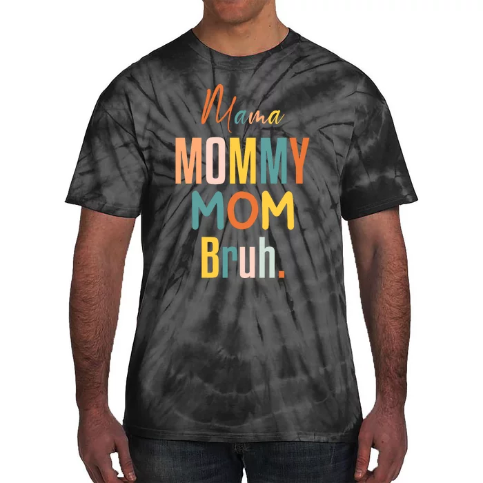 Mama Mommy Mom Bruh Mommy And Me Funny Svg Tie-Dye T-Shirt