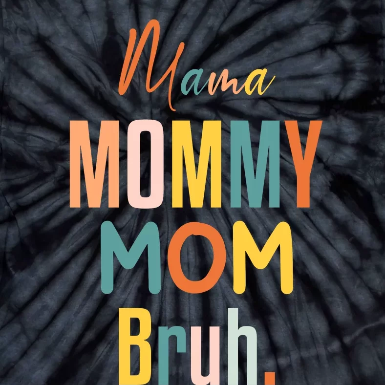 Mama Mommy Mom Bruh Mommy And Me Funny Svg Tie-Dye T-Shirt