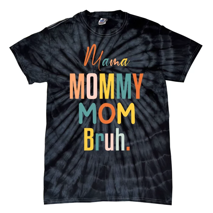 Mama Mommy Mom Bruh Mommy And Me Funny Svg Tie-Dye T-Shirt