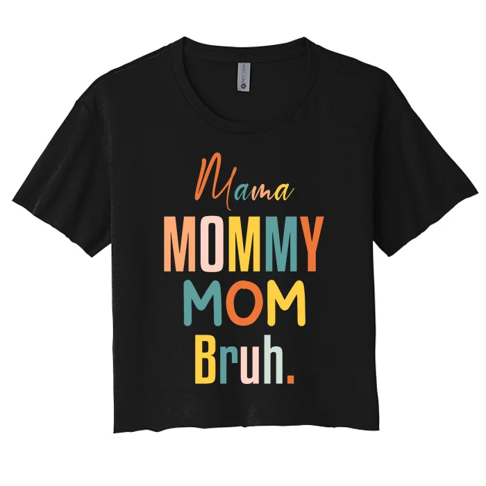 Mama Mommy Mom Bruh Mommy And Me Funny Svg Women's Crop Top Tee