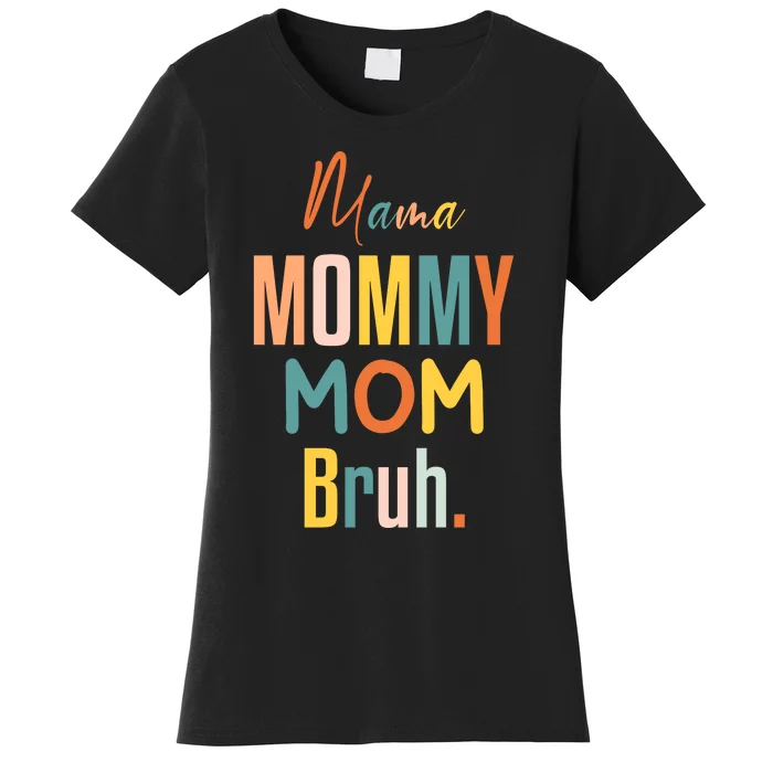 Mama Mommy Mom Bruh Mommy And Me Funny Svg Women's T-Shirt