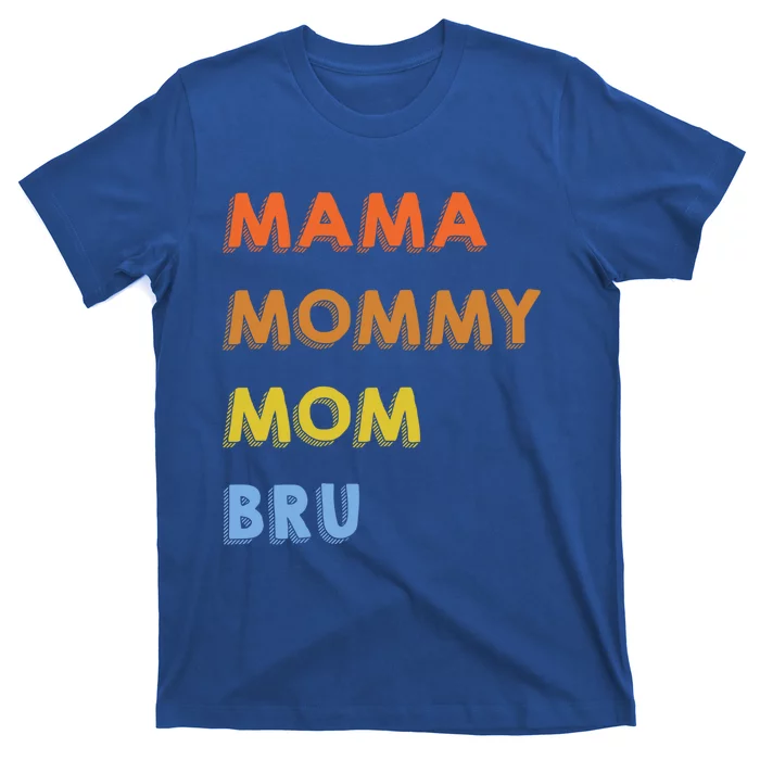 Mama Mommy Mom Bruh Proud Moms Of Designs Gift T-Shirt