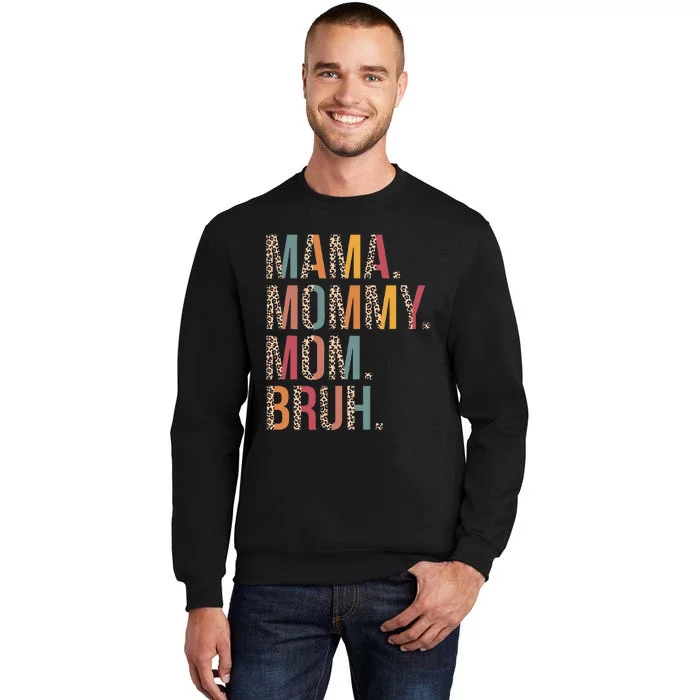 Mama Mommy Mom Bruh Mommy And Me Leopard Mother's Day Gifts Tall Sweatshirt