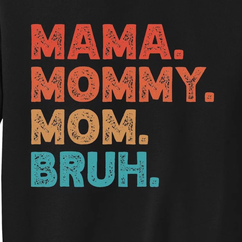 Mama Mommy Mom Bruh MotherS Day Tall Sweatshirt