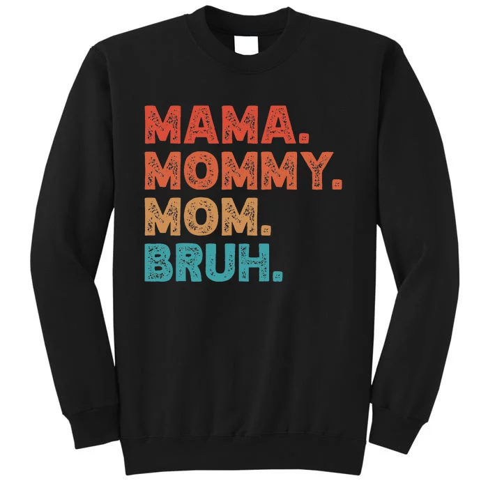 Mama Mommy Mom Bruh MotherS Day Tall Sweatshirt