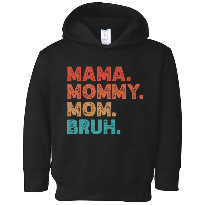 Mama Mommy Mom Bruh MotherS Day Toddler Hoodie