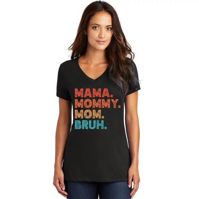 Mama Mommy Mom Bruh MotherS Day Women's V-Neck T-Shirt